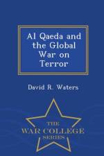 Al Qaeda and the Global War on Terror - War College Series af David R Waters