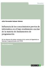 Influencia de los conocimientos previos de informatica en el bajo rendimiento escolar de la materia de fundamentos de programacion af Julio Fernando Salazar Gomez
