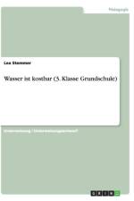 Wasser ist kostbar (3. Klasse Grundschule) af Lea Stemmer