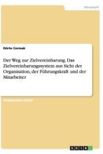 Weg Zur Zielvereinbarung. Das Zielvereinbarungssystem Aus Sicht Der Organisation, Der Fuhrungskraft Und Der Mitarbeiter af Dörte Cermak