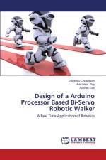 Design of a Arduino Processor Based Bi-Servo Robotic Walker af Das Avishek