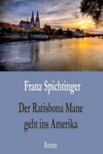 Der Ratisbona Mane geht ins Amerika af Franz Spichtinger