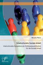 Interkulturelle Soziale Arbeit af Nicole Marx