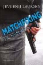 MATCHFIXING TIL PARADIS af Jevgenij Laursen
