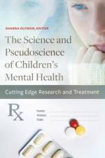 The Science and Pseudoscience of Children's Mental Health af Sharna Olfman