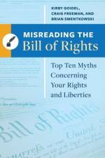 Misreading the Bill of Rights af Kirby Goidel