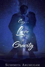 Cuz...Love is Gravity af Sushmita Arumugam