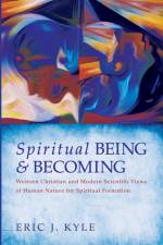 Spiritual Being & Becoming af Eric J Kyle