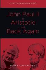John Paul II to Aristotle and Back Again af Andrew Dean Swafford