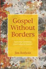 Gospel Without Borders af Jim Rotholz