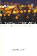 Kingdom in Your Midst af Robert F Schut
