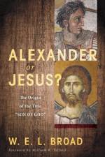 Alexander or Jesus? af W E L Broad