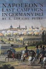 Napoleon's Last Campaign in Germany af Loraine Petre