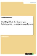 Die Moeglichkeit der Klage wegen Falschberatung von Anlegern gegen Banken af Yordanka Voynova