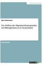 Einfluss des Migrationshintergrundes auf Bildungschancen in Deutschland af Max Korbmacher