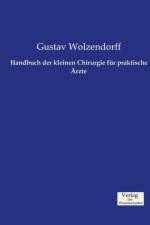 Handbuch der kleinen Chirurgie fur praktische AErzte af Gustav Wolzendorff
