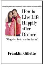 How to Live Life Happily After Divorce af Franklin Gillette