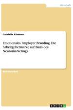 Emotionales Employer Branding. Die Arbeitgebermarke auf Basis des Neuromarketings af Gabriella Albesano
