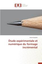 tude Exp rimentale Et Num rique Du Formage Incr mental af Dejardin-S