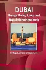 Dubai Energy Policy Laws and Regulations Handbook - Strategic Information and Basic Laws af Inc Ibp