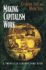 Making Capitalism Work af Leonard Silk