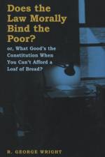 Does the Law Morally Bind the Poor? af R. George Wright