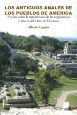 Antiguos Anales de Los Pueblos de America af Alfredo Laguna