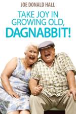 Take Joy in Growing Old, Dagnabbit! af Joe Donald Hall