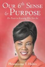 Our 6th Sense & Purpose af Phrantceena T Halres