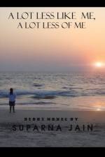 lot less like me, A lot less of me af Suparna Jain
