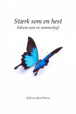 Stærk som en hest - følsom som en sommerfugl af Kirsten Pedersen