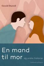 En mand til mor og andre historier af Gerald Durrell