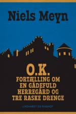 O.K. Fortælling om en gådefuld herregård og tre raske drenge af Niels Meyn
