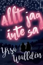 Allt jag inte sa af Yrsa Walldén