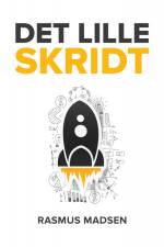 Det lille skridt - den praktiske iværksætterbog af Rasmus Madsen