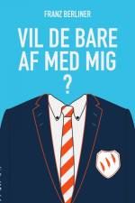 Vil de bare af med mig? af Franz Berliner