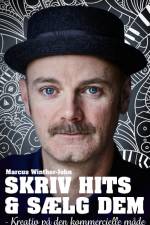 Skriv hits & sælg dem, kreativ på den kommercielle måde af Marcus Winther-John