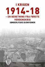 I krigen 1914-18 af Sønderjyske Øjenvidner