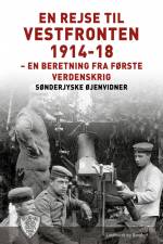 En rejse til vestfronten 1914-18 af Sønderjyske Øjenvidner