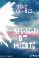 Shaman i dit hjerte af Anne Lilmoes