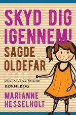 Skyd dig igennem! Sagde oldefar af Marianne Hesselholt