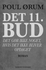Det 11. bud - Det gør ikke noget, hvis det ikke bliver opdaget af Poul Ørum