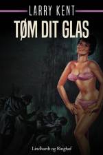 Tøm dit glas af Larry Kent