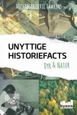 Unyttige Historiefacts - Dyr & natur af Michael Frederic Hawkins