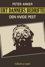Kurt Danners bedrifter: Den hvide pest af Peter Anker