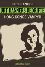 Kurt Danners bedrifter: Hong Kongs vampyr af Peter Anker