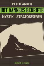 Kurt Danners bedrifter: Mystik i stratosfæren af Peter Anker