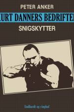 Kurt Danners bedrifter: Snigskytter af Peter Anker
