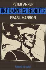 Kurt Danners bedrifter: Pearl Harbor af Peter Anker