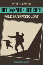 Kurt Danners bedrifter: Faldskærmssoldat af Peter Anker